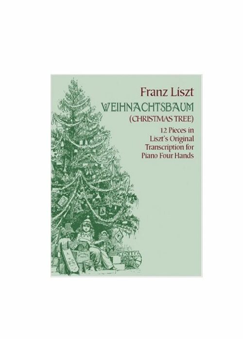 Franz Liszt Weihnachtsbaum (Christmas Tree) for Piano Four Hands Ed. Dover