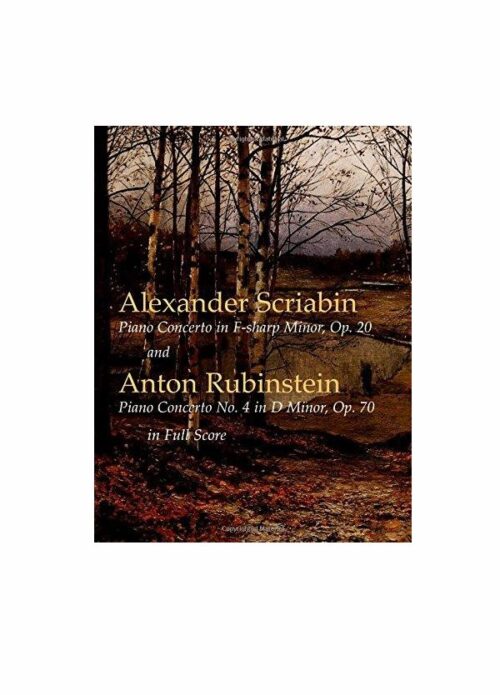 Scriabin Piano Concerto in F-Sharp Minor, Op. 20/Rubinstein Piano Concerto No. 4 in d Monor, Op. 70 in Full Score
