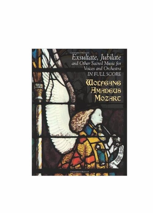 Mozart, W.A. Exsultate, Jubilate and other sacred music for voices and orchestra in Full Score