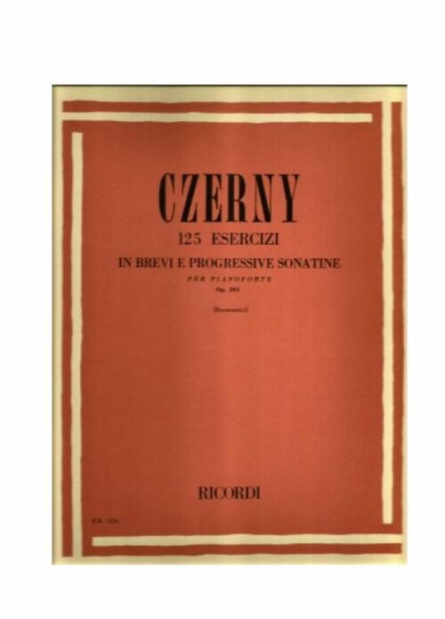 Czerny Carl 125 Esercizi in brevi e progressive sonatine Op.261 Ed. Ricordi Er 1236