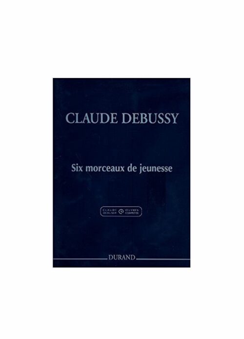 DEBUSSY : SIX MORCEAUX DE JEUNESSE per pianoforte  DURAND DD15737