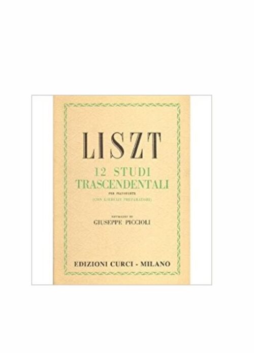 LISZT : 12 STUDI TRASCENDENTALI per pianoforte  CURCI EC4268
