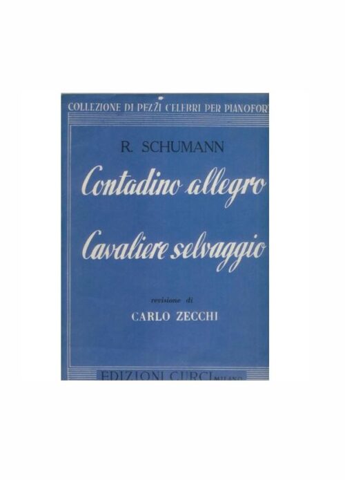 SCHUMANN : CONTADINO ALLEGRO E CAVALIERE SELVAGGIO  CURCI  EC5542