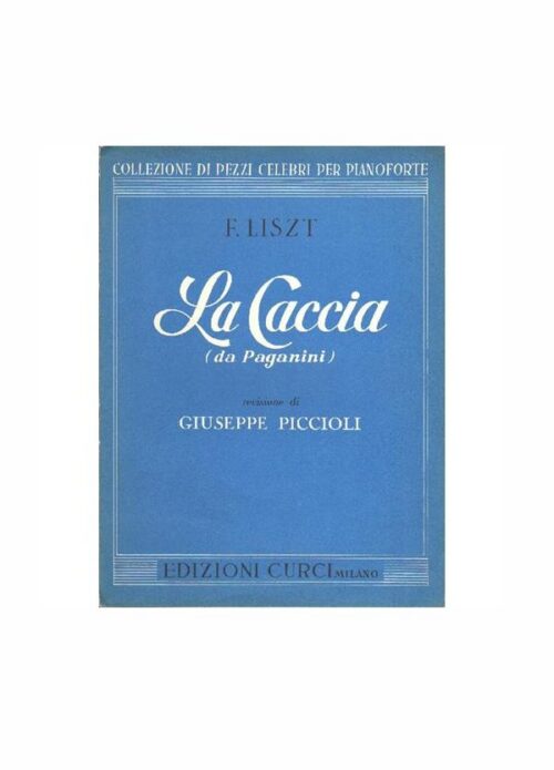 PAGANINI LISZT : LA CACCIA per pianoforte CURCI EC6468
