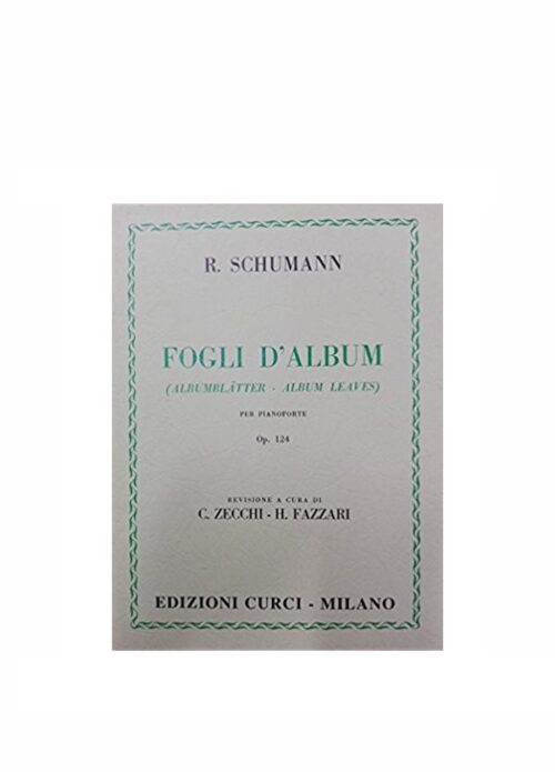 SCHUMANN : FOGLI D'ALBUM OP. 124- (ALBUMBLATTER) PER PIANOFORTE CURCI EC9246