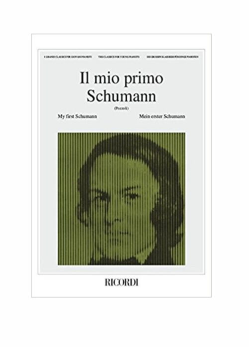Schumann : IL MIO PRIMO SCHUMANN  PER PIANOFORTE Ricordi ER1957