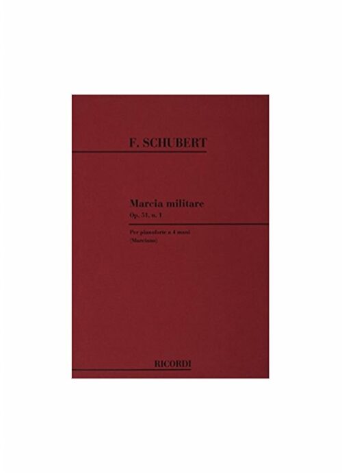 SCHUBERT : MARCIA MILITARE OP.51 N.1 per piano a 4 mani RICORDI 100793