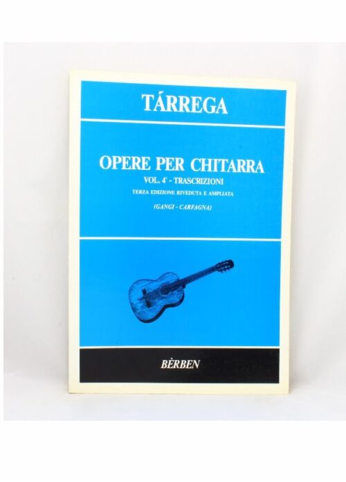 TARREGA : OPERE per chitarra VOLUME 4 TRASCRIZIONI  BERBEN EB1534