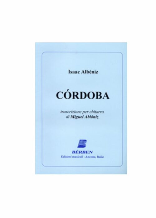 ALBENIZ : CORDOBA trascrizione per chitarra di Miguel Abloniz BERBEN EB2360