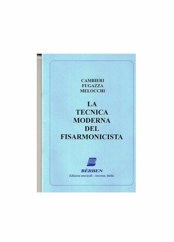 Cambieri-Fugazza-Melocchi La tecnica moderna del fisarmonicista Ed. Berben Eb267