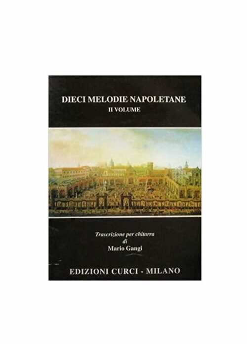 GANGI : DIECI MELODIE NAPOLETANE VOLUME 2 per chitarra CURCI EC11279
