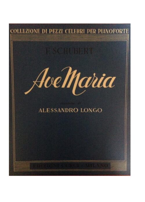 SCHUBERT : AVE MARIA per pianoforte revisore LONGO CURCI EC2363