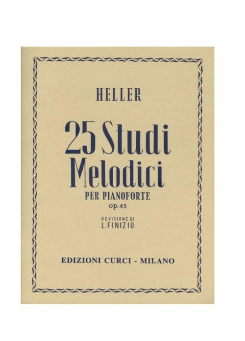 HELLER : 25 STUDI MELODICI OP.45 per pianoforte CURCI EC4267