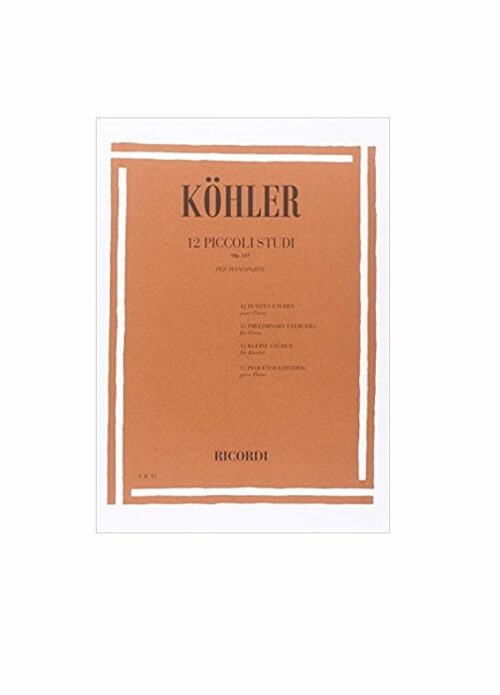 KOHLER  12 PICCOLI STUDI OP.157 per pianoforte RICORDI ER11