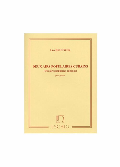 BROUWER : DEUX AIRS POPULAIRES CUBAINS 2 ARIE CUBANE per chitarra ESCHIG ME7999