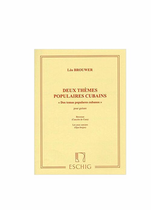 BROUWER : DEUX THEMES POPULAIRES CUBAINS per chitarra ESCHIG ME8182