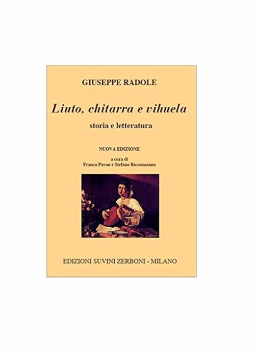 Radole : LIUTO, CHITARRA E VIHUELA storia e letteratura SUVINI ZERBONI
