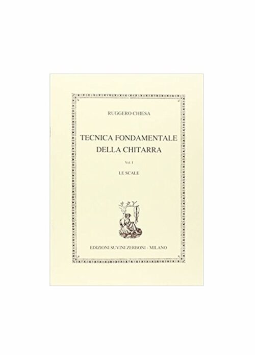 CHIESA : TECNICA FONDAMENTALE PER CHITARRA VOL.1 LE SCALE SUVINI ZERBONI