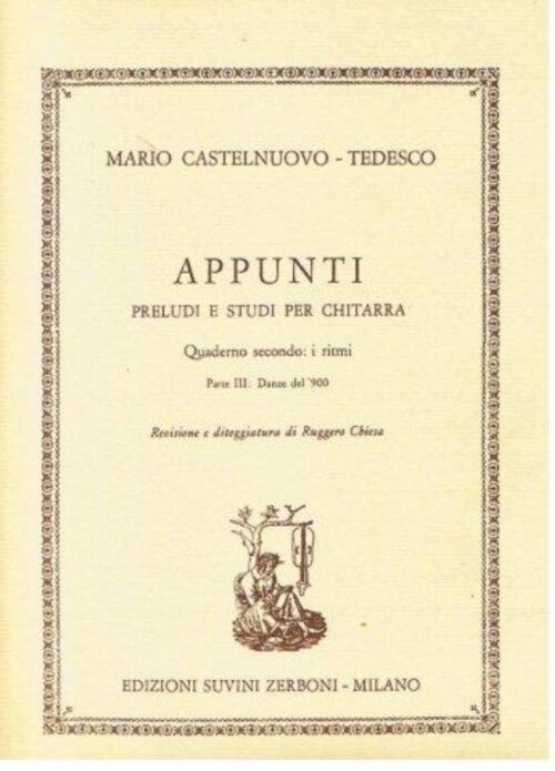CASTELNUOVO TEDESCO : APPUNTI PRELUDI E STUDI per chitarra .Quaderno secondo : i ritmi Parte terza : Danze del 900