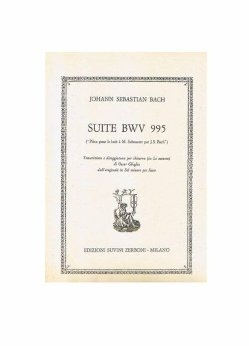 Bach Suite BWV 995 ("Piece pour le luth a M.Schouster par J.S.Bach") Ed. Suvini Zerboni