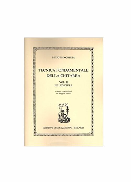 CHIESA : TECNICA FONDAMENTALE DELLA CHITARRA VOLUME 2 LE LEGATURE SUVINI ZERBONI