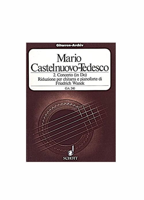 CASTELNUOVO TEDESCO : 2 CONCERTO IN DO PER CHITARRA E ORCHESTRA GA240 SCHOTT