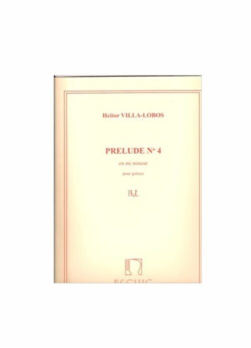 VILLA LOBOS : PRELUDIO N.4 in Mi minore per chitarra ESCHIG ME6734
