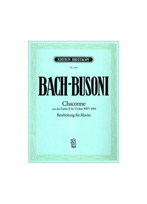 BACH BUSONI : CIACCONA BWV 1004 per pianoforte BREITKOPF 2334