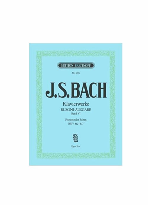 BACH : KLAVIERWERKE BAND VI SUITES FRANCESI BWV 812-817 BREITKOPF EB4306