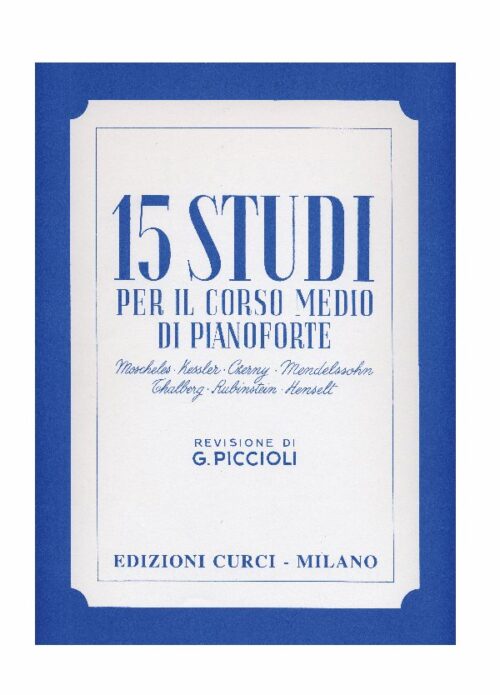 PICCIOLI : 15 STUDI PER IL CORSO MEDIO DI PIANOFORTE  CURCI EC4733