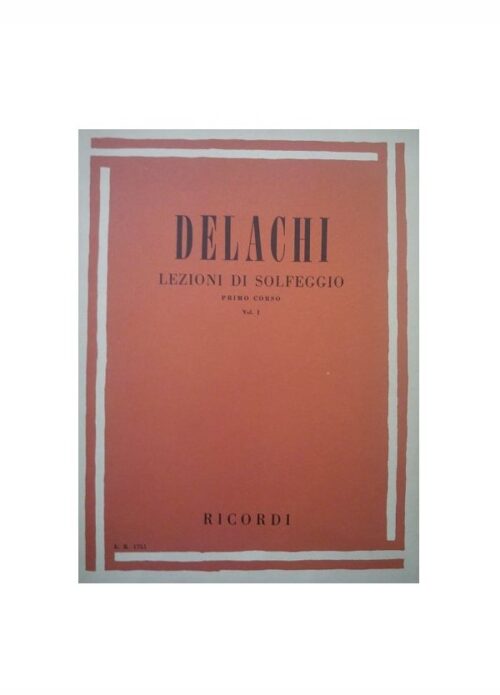 DELACHI : LEZIONI DI SOLFEGGIO PRIMO CORSO VOL.1 RICORDI ER1751