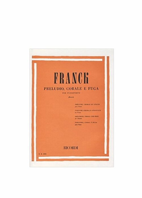 FRANCK : PRELUDIO CORALE E FUGA per pianoforte RICORDI ER2094