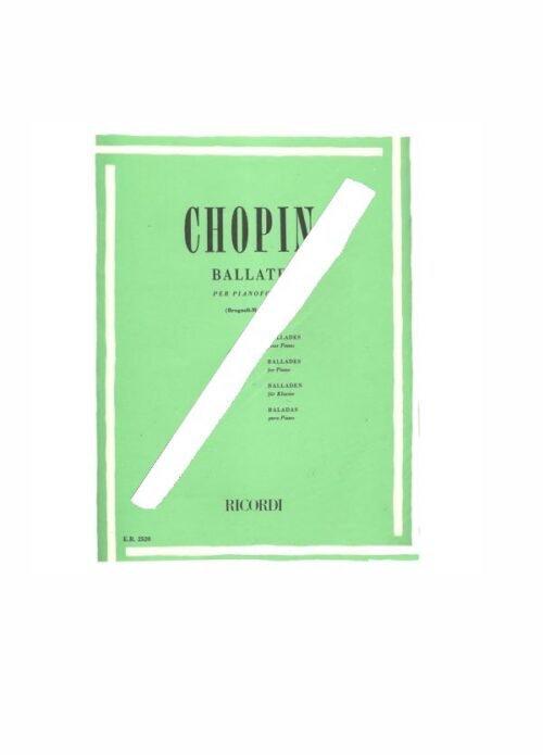 CHOPIN : BALLATE per pianoforte OP.23 OP.38 OP.47 OP.52 RICORDI ER2520