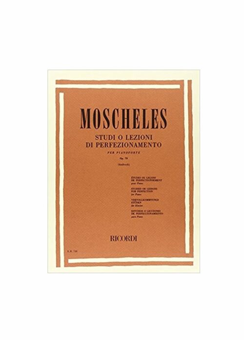 MOSCHELES : STUDI O LEZIONI DI PERFEZIONAMENTO OP.70 per pianoforte RICORDI ER748