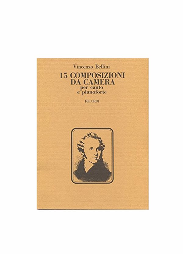 BELLINI : 15 COMPOSIZIONI DA CAMERA per canto e pianoforte RICORDI 123282