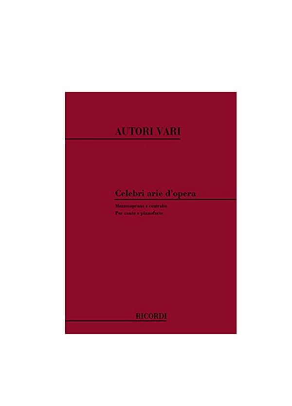 CELEBRI ARIE D'OPERA per canto e pianoforte MEZZOSOPRANO E CONTRALTO RICORDI 127534