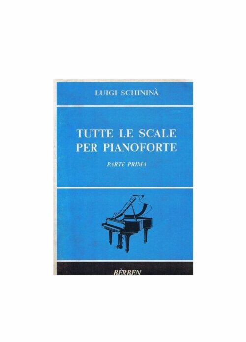 SCHININA' : TUTTE LE SCALE per pianoforte parte prima BERBEN