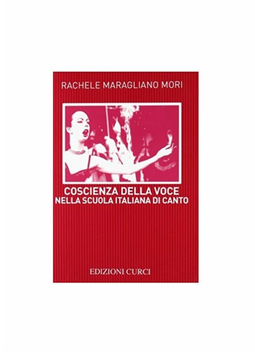 MARAGLIANO MORI : COSCIENZA DELLA VOCE NELLA SCUOLA ITALIANA DI CANTO CURCI EC9254