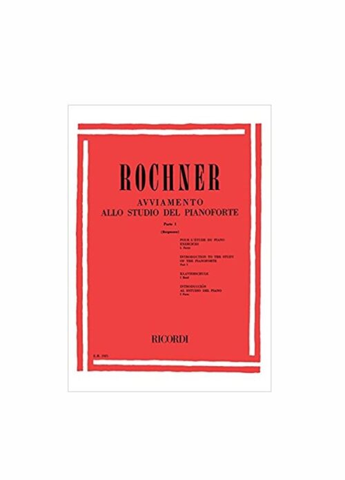 ROCHNER : AVVIAMENTO ALLO STUDIO DEL PIANOFORTE PARTE 1  RICORDI ER1921
