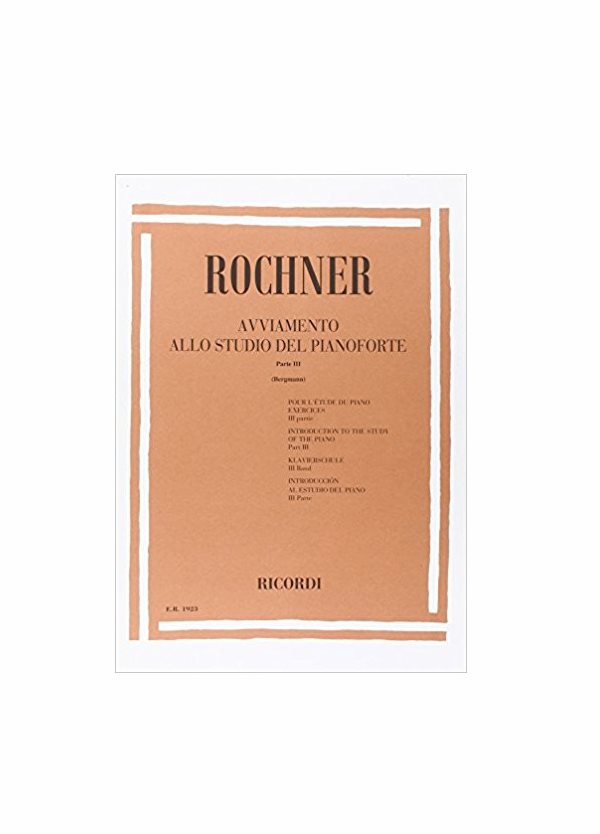 ROCHNER : AVVIAMENTO ALLO STUDIO DEL PIANOFORTE PARTE 3 RICORDI ER1923