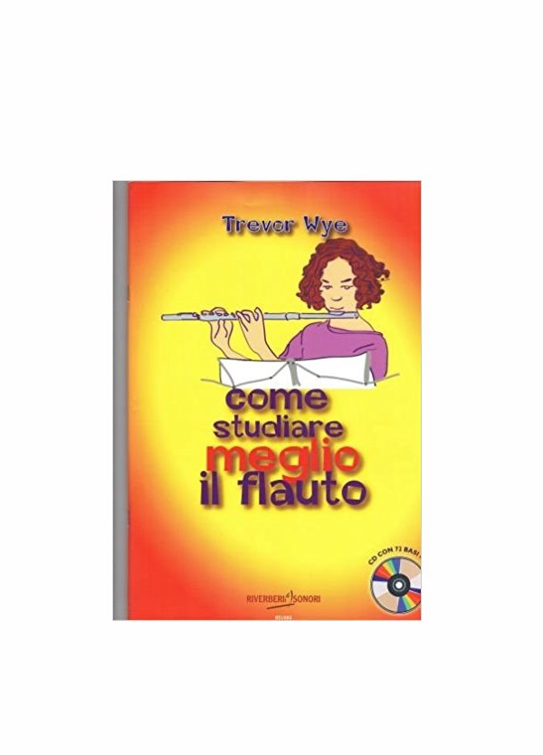 WYE : Come studiare meglio il flauto. Con CD con 72 basi MP3