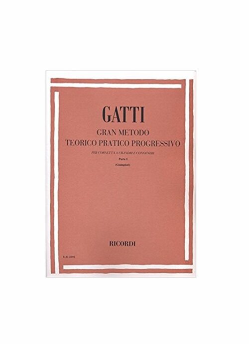 Gatti : gran metodo teorico pratico progressivo per cornetta a cilindri e congeneri parte I RICORDI ER2393