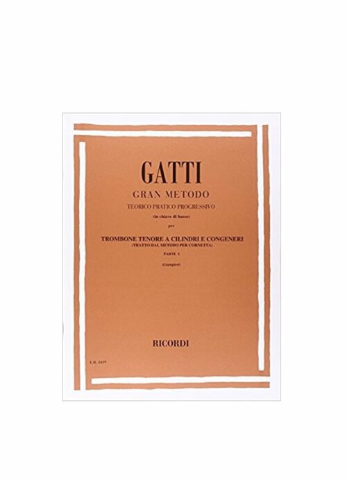 Gatti : gran metodo pratico teorico progressivo in chiave di basso per trombone tenore a cilindri parte I RICORDI ER2419