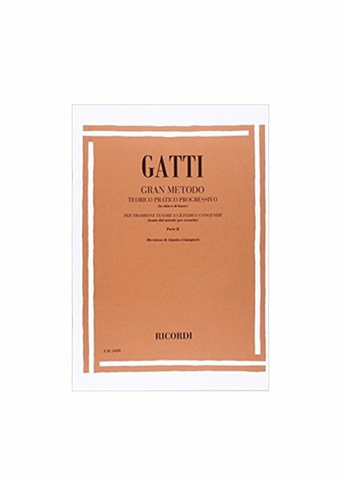 Gatti : gran metodo pratico teorico progressivo in chiave di basso per trombone tenore a cilindri parte II RICORDI ER2420