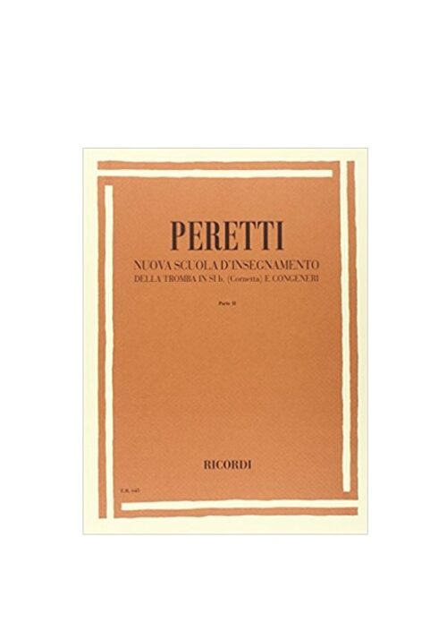 Peretti : nuova scuola d'insegnamento della tromba in sib PARTE II RICORDI ER645
