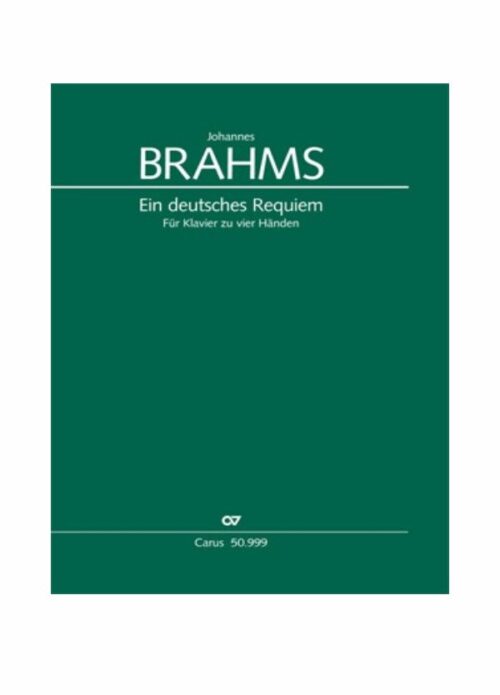 Brahms : eindeutsches requiem op.45 pianoforte a 4 mani CARUS CV50999