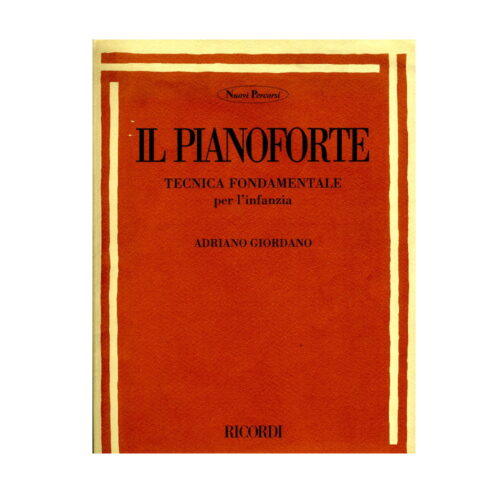 Il pianoforte tecnica fondamentale per l'infanzia Adriano Giordano